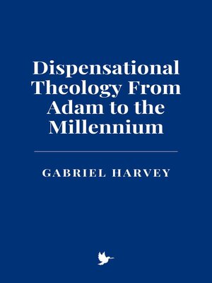 cover image of Dispensational Theology From Adam to the Millennium